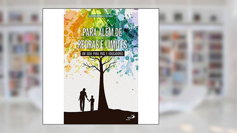 Para Além de Regras e Limites, do autor Luciana Maria Caetano