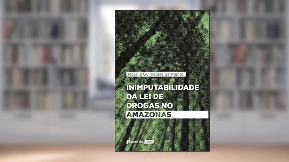 Inimputabilidade Da Lei De Drogas No Amazonas - 2020, do autor Rosália Guimarães Sarmento
