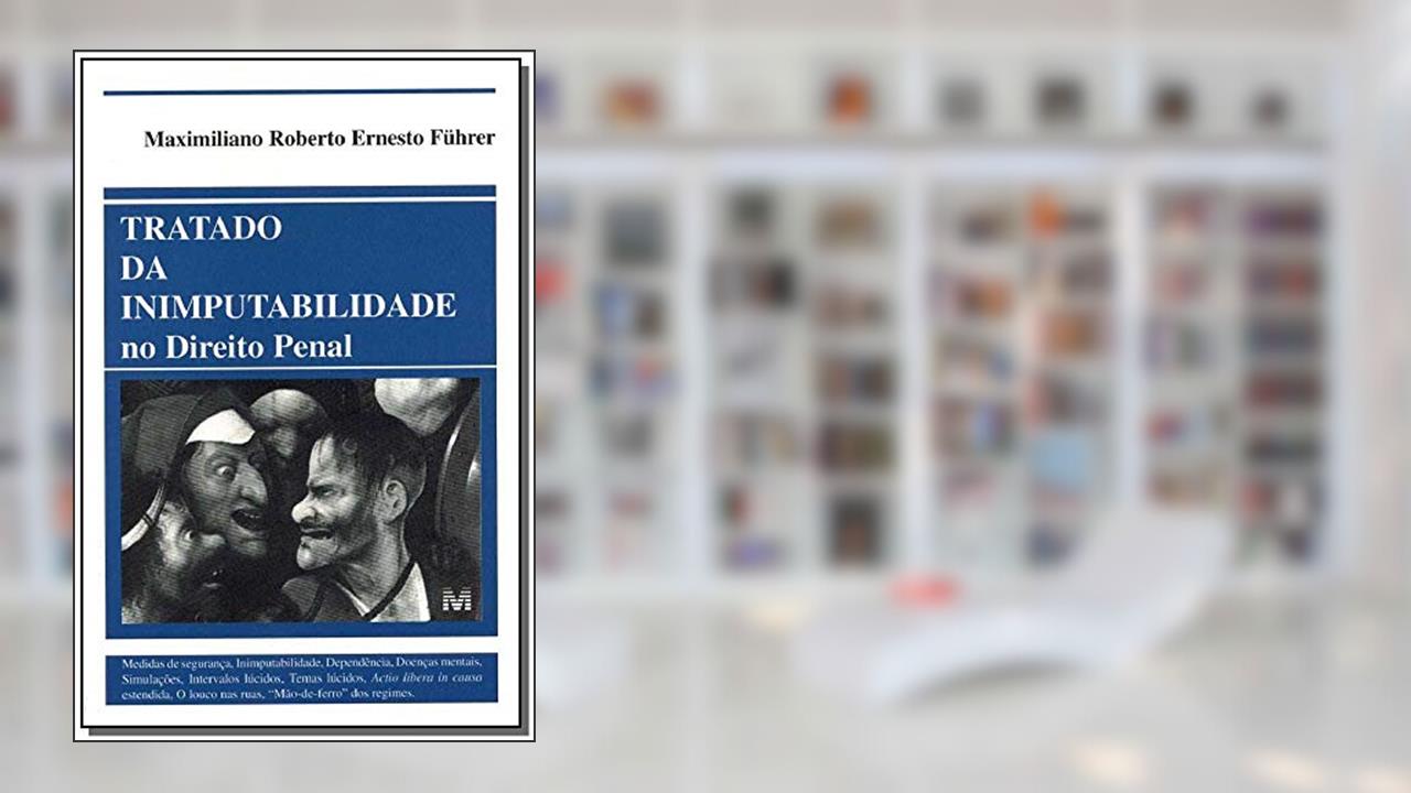 Tratado inimputabilidade no direito penal - 1 ed./2000, do autor Maximiliano Roberto Ernesto Führer