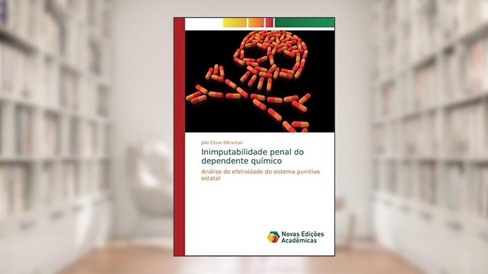 Inimputabilidade penal do dependente químico: Análise de efetividade do sistema punitivo estatal, do autor Júlio César Oltramari