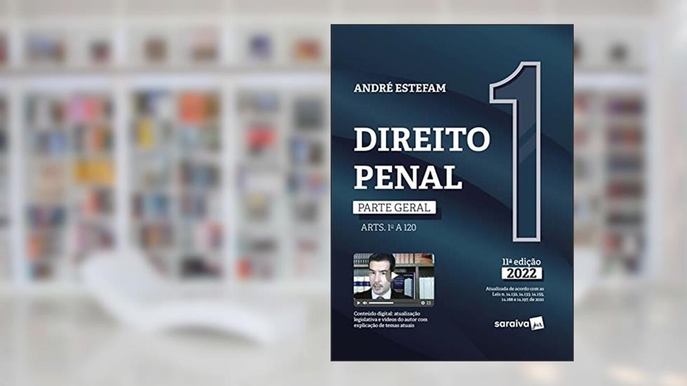 Direito Penal - Parte Geral (ARTS. 1º A 120) - VOL. 1 - 11ª edição 2022, do autor ANDRÉ ESTEFAM