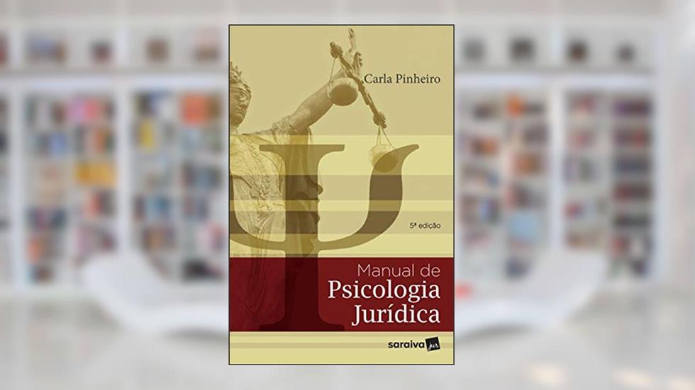 Manual de psicologia jurídica - 5ª edição de 2018, do autor Carla Pinheiro