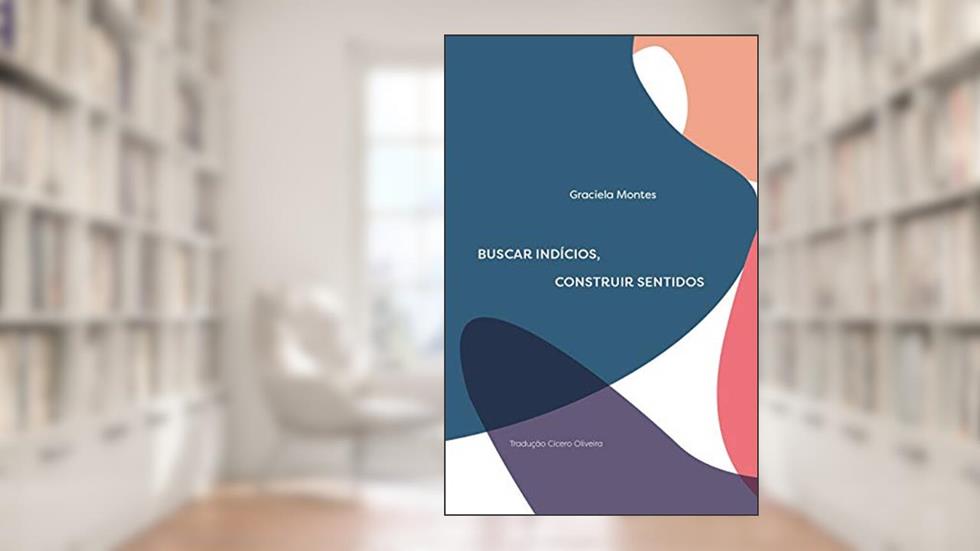 Buscar Indícios, Construir Sentidos, do autor Graciela Montes