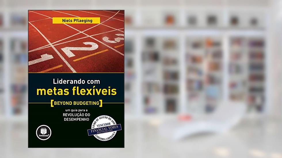 Liderando com Metas Flexíveis, do autor Niels Pflaeging