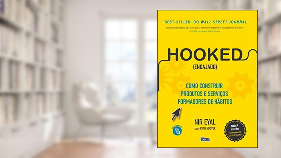 HOOKED (ENGAJADO): Como construir produtos e serviços formadores de hábitos, do autor NIR EYAL