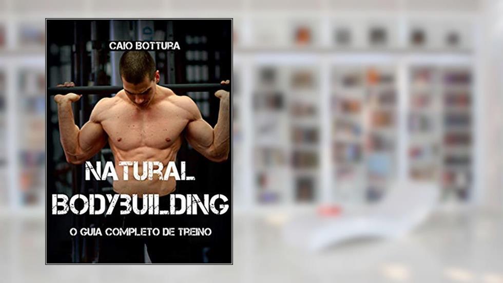 Natural Bodybuilding, do autor Caio Bottura