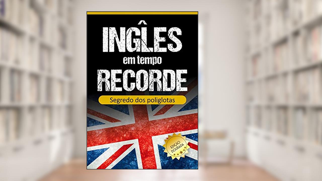 Inglês Em Tempo Recorde: Segredo Dos Poliglotas Revelado, do autor Edward W. Cooper