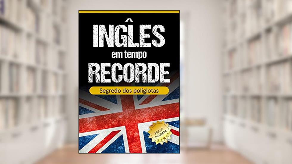 Inglês Em Tempo Recorde: Segredo Dos Poliglotas Revelado, do autor Edward W. Cooper