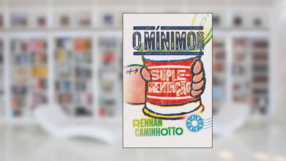 O mínimo sobre suplementação, do autor Rennan Caminhotto