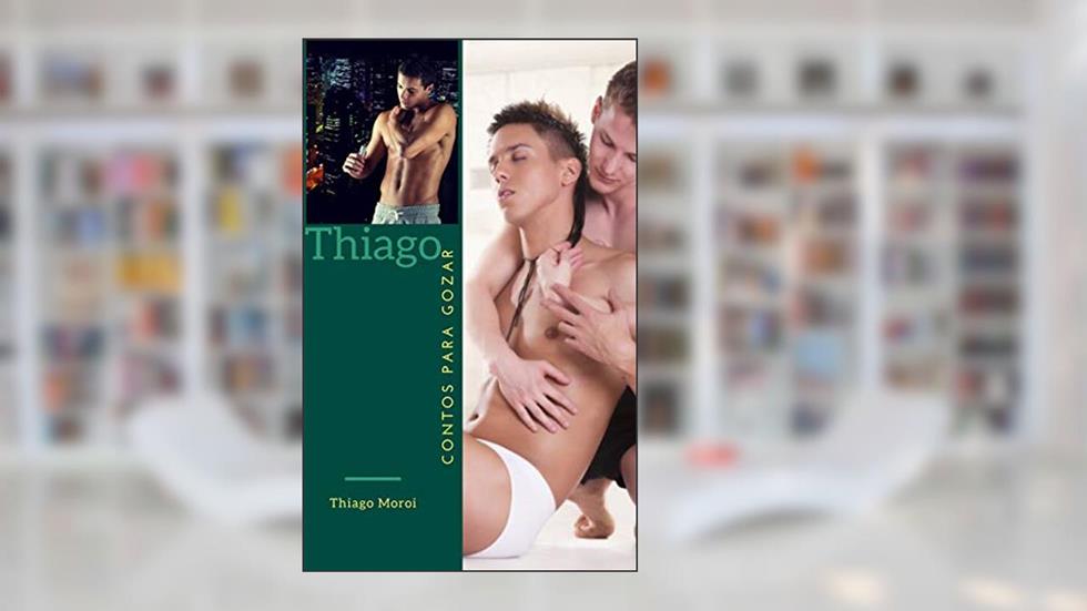 Thiago: Contos para Gozar, do autor Thiago Moroi