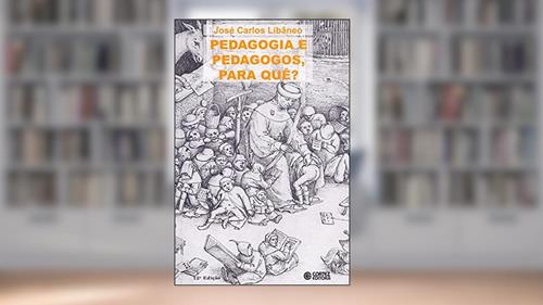 Capa de Pedagogia e pedagogos, para quê?, do autor José Carlos Libâneo