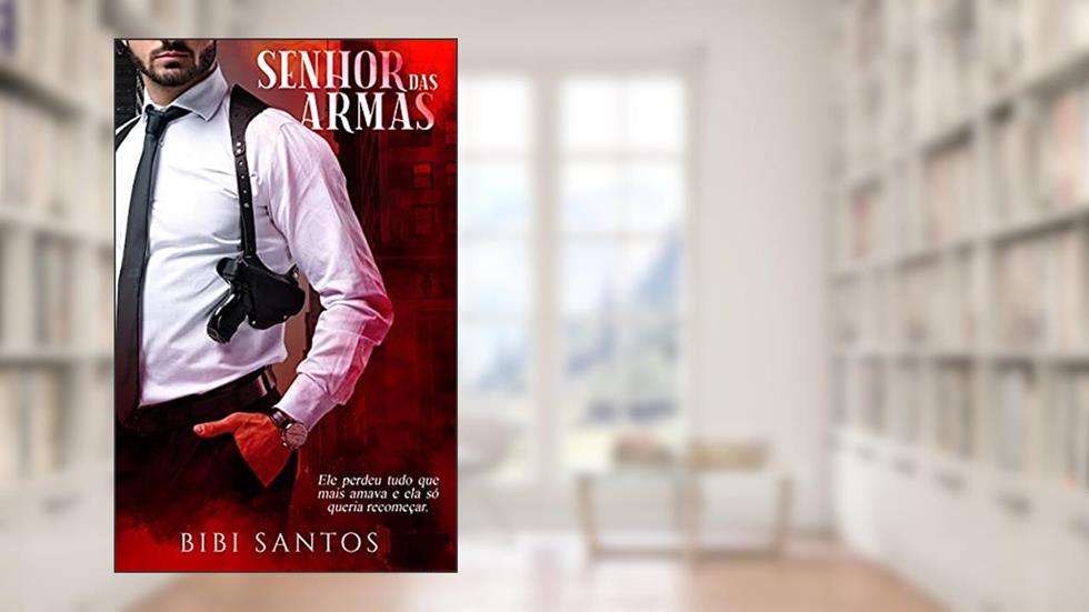 SENHOR DAS ARMAS (IMPÉRIOS DAS ARMAS Livro 1), do autor BIBI SANTOS