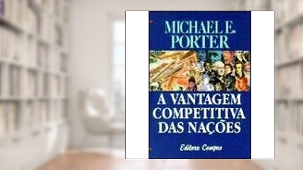 A Vantagem Competitiva das Nações, do autor M. Porter
