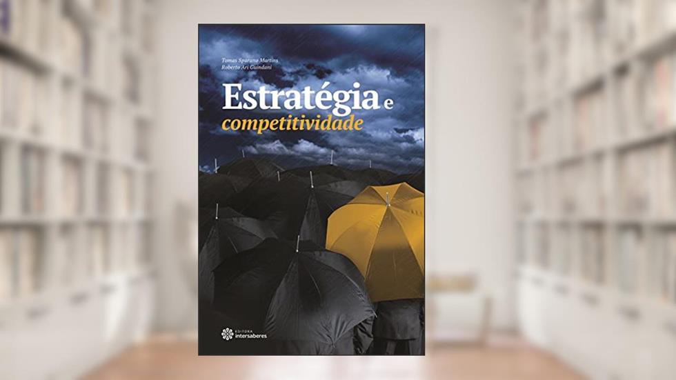 Estratégia e competitividade, do autor Tomas Sparano Martins; Roberto Ari Guindani