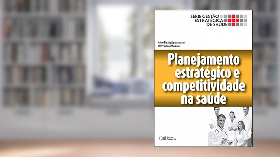 Planejamento estratégico e competitividade na saúde: 1, do autor Marcelo Marinho Aidar