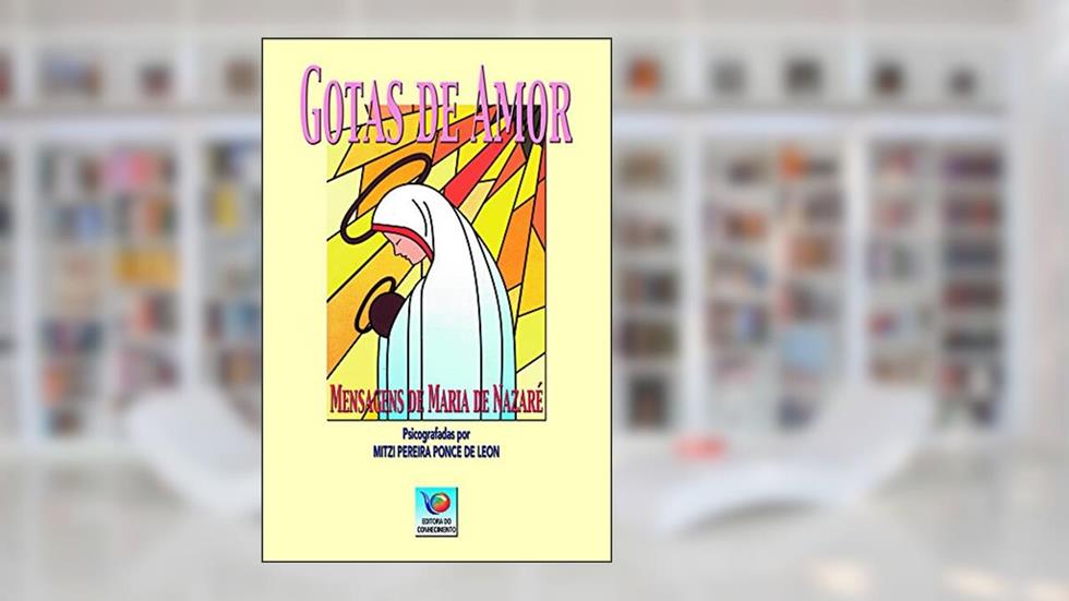 Gotas De Amor: Mensagens De Maria De Nazaré, do autor Mitzi Ponce de Leon