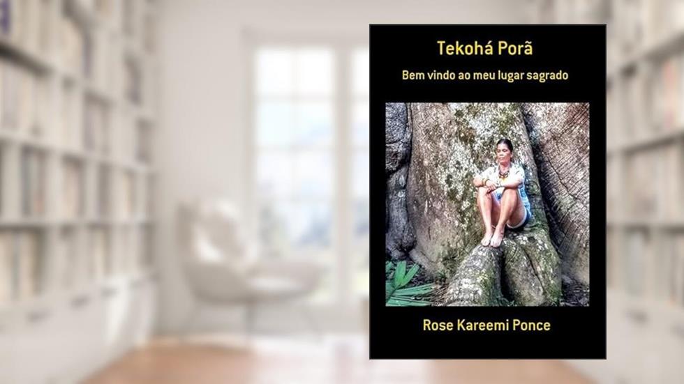 Tekoha Pora, do autor Rose Kareemi Ponce