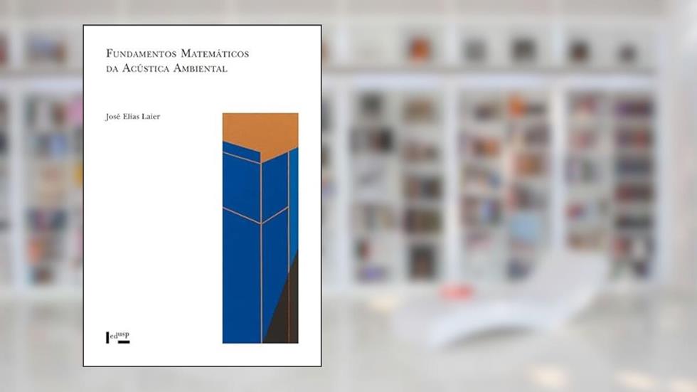 Fundamentos Matemáticos da Acústica Ambiental, do autor José Elias LAIER