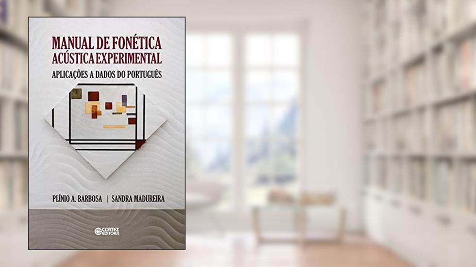 Manual de fonética acústica experimental: Aplicações a Dados do Português, do autor Plínio A. Barbosa