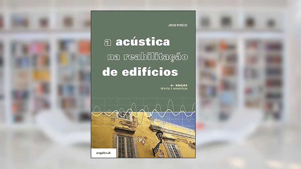 A Acústica na Reabilitação de Edifícios, do autor Jorge Patrício