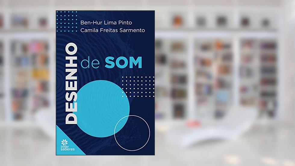 Desenho de Som, do autor Ben Hur Lima Pinto; Camila Freitas Sarmento