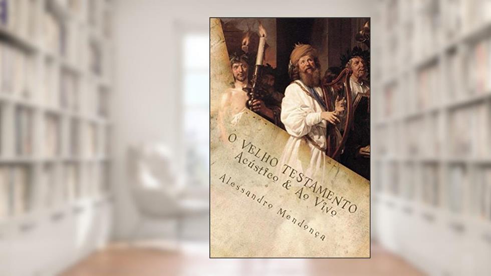 O VELHO TESTAMENTO - Acustico & Ao Vivo, do autor Alessandro Mendonça