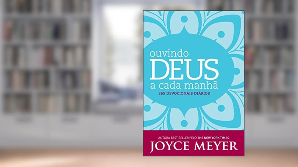 Ouvindo Deus a Cada Manhã, do autor Joyce Meyer