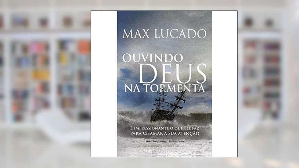 Ouvindo Deus na tormenta, do autor Max Lucado