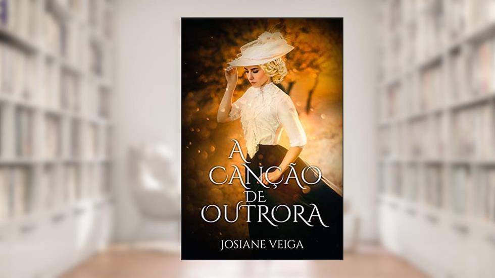 A Canção de Outrora, do autor Josiane Veiga