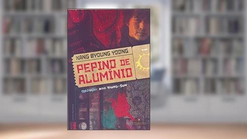 Capa de Pepino de Alumínio, do autor Kang Byoung Yoong