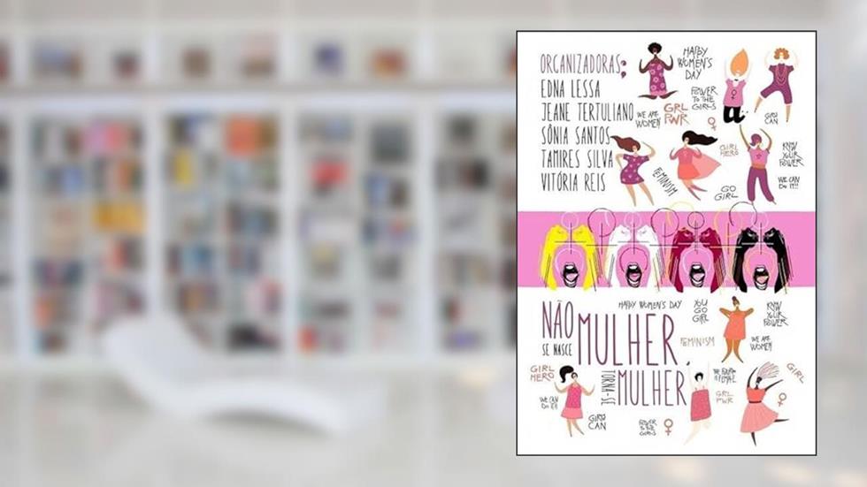 Não Se Nasce Mulher, Torna-Se Mulher, do autor Org. Jeane Tertuliano, Edna Lessa, Sônia Santos, Tamires Silva & Vitória Reis