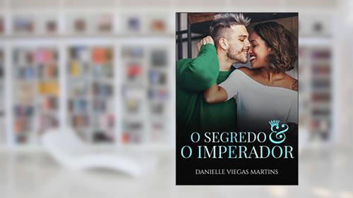 Capa de O SEGREDO E O IMPERADOR, do autor DANIELLE VIEGAS MARTINS