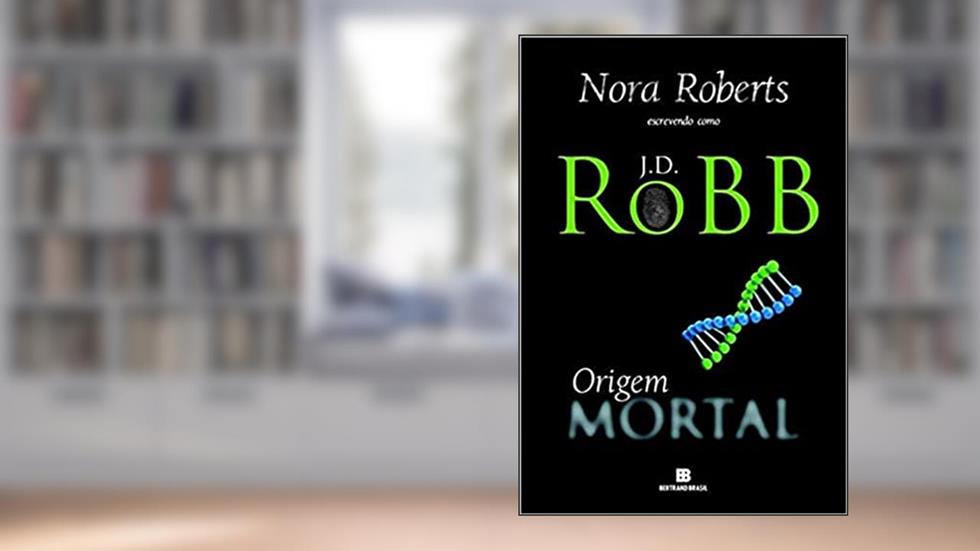 Origem mortal (Vol. 21), do autor J. D. Robb