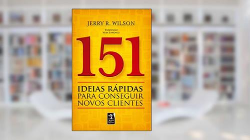 Capa de 151 Ideias rápidas para conseguir novos clientes, do autor Jerry R. Wilson