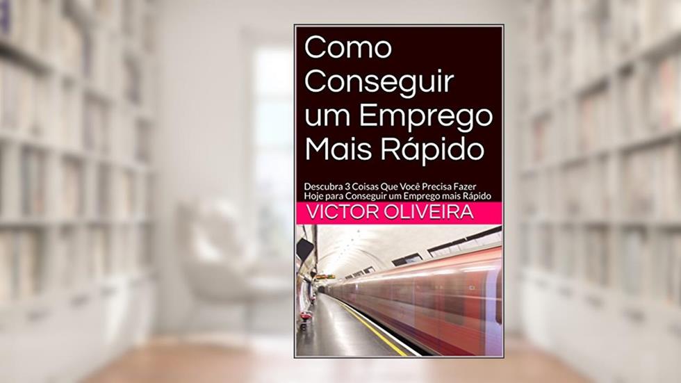 Como Conseguir um Emprego Mais Rápido: Descubra 3 Coisas Que Você Precisa Fazer Hoje para Conseguir um Emprego mais Rápido e Manter o Emprego (1), do autor Victor Oliveira