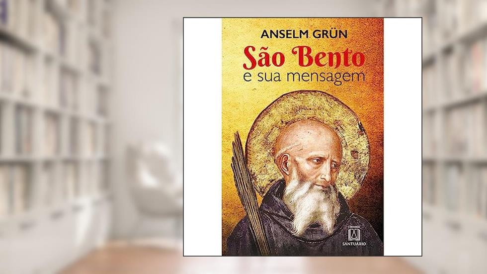 Sao Bento e sua Mensagem, do autor Anselm Grün