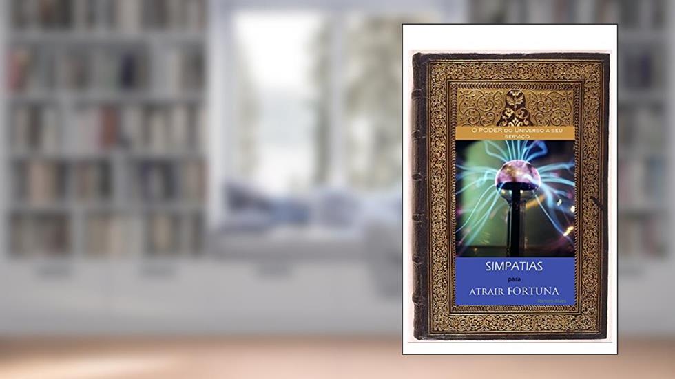 Simpatias para atrair fortuna: O Poder do Universo a seu serviço, do autor Mago Sidrak Yan; Ramiro Alves