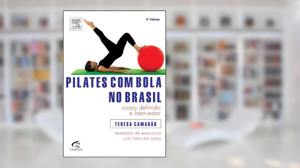 Pilates com Bola no Brasil, do autor Teresa Camarão