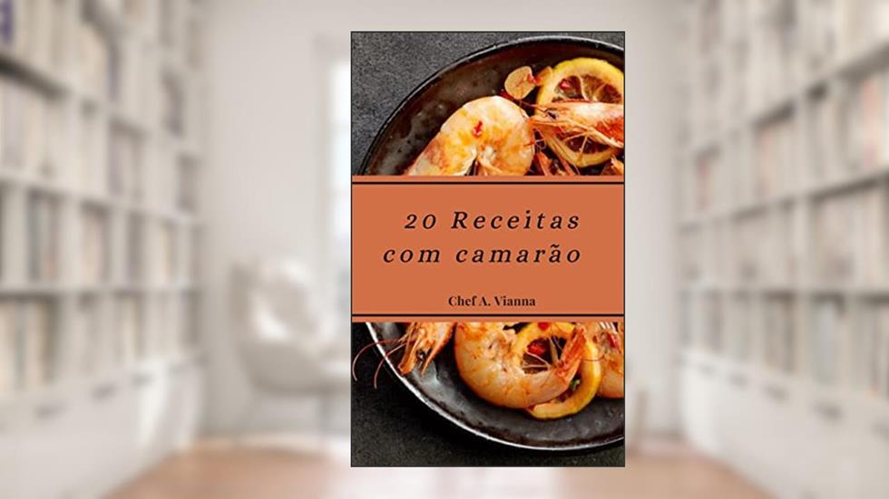 20 Receitas com camarão : Nível- Iniciante, do autor Ariel Vianna