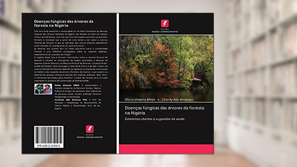 Doenças fúngicas das árvores da floresta na Nigéria: Estaremos abertos a sugestões de vocês., do autor Diana Unwana Affiah; Charity Ada Amienyo
