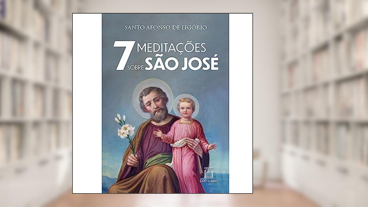7 Meditacoes Sobre sao Jose, do autor Santo Afonso Maria de Ligório