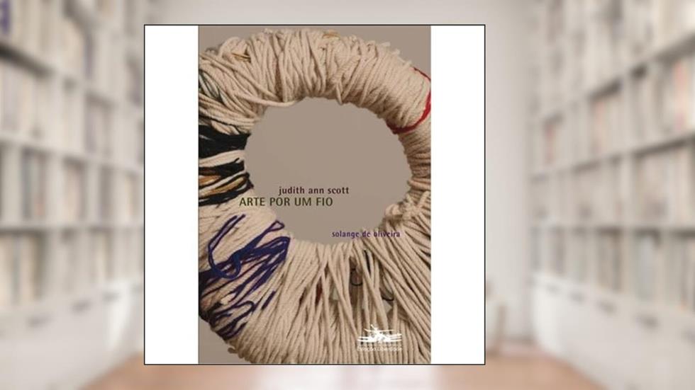 Arte por um fio: Judith Ann Scott: Judith Ann Scott: 2, do autor Solange de Oliveira