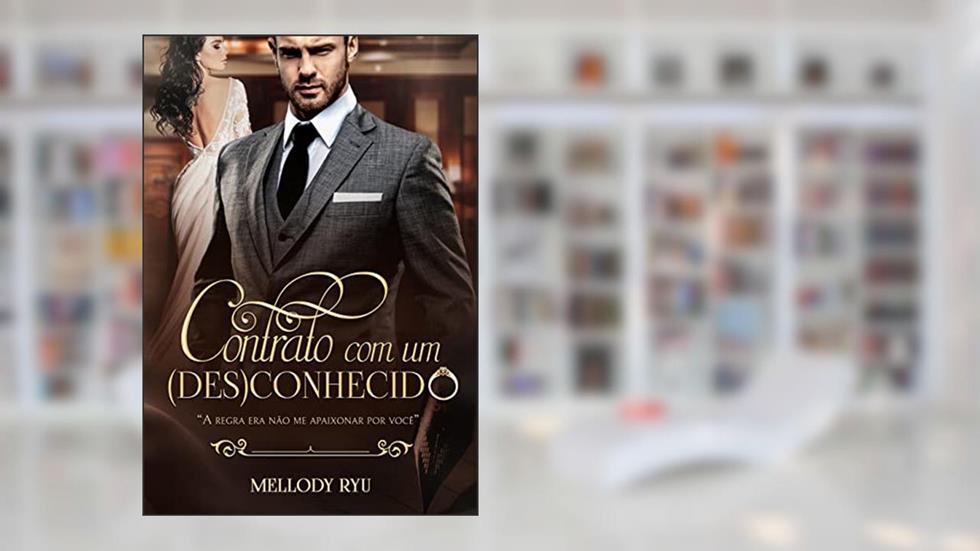 Contrato com um desconhecido (Rosas&Espinhos), do autor Mellody Ryu