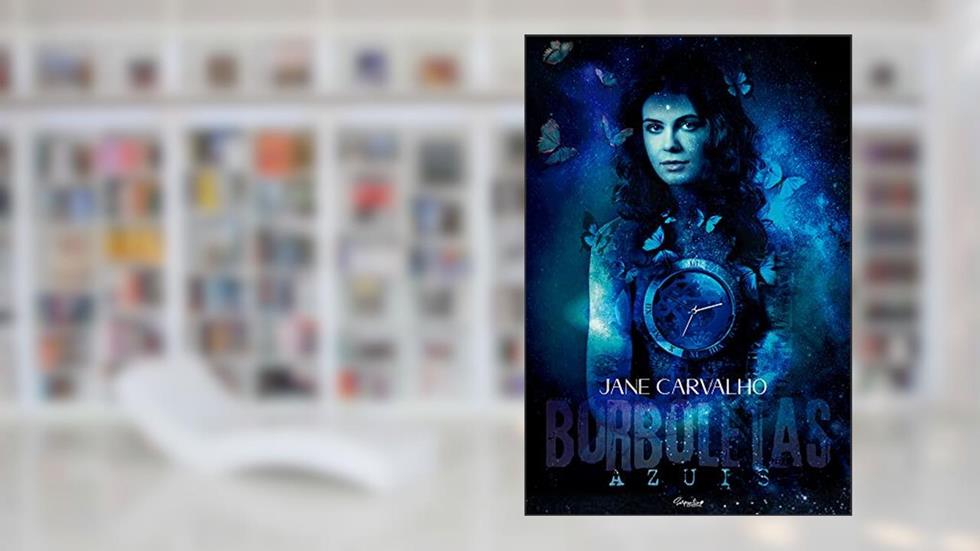 BORBOLETAS AZUIS : TRILOGIA VIDAS ENTRELAÇADAS: LIVRO UM, do autor JANE CARVALHO