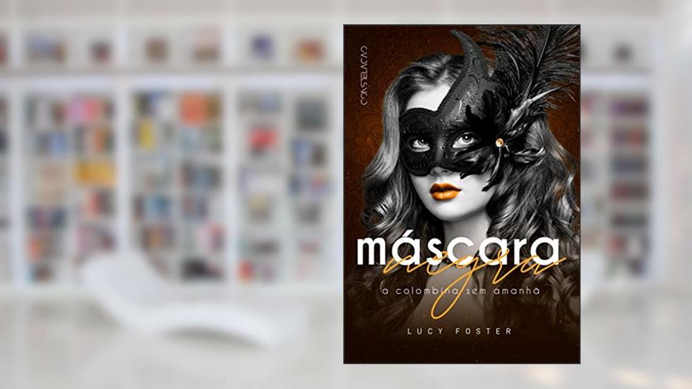 Máscara Negra: A Colombina Sem Amanhã, do autor Lucy Foster
