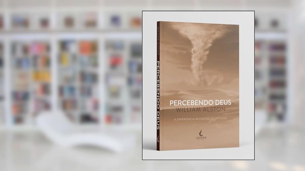 Percebendo Deus: a Experiência Religiosa Justificada, do autor William Alston
