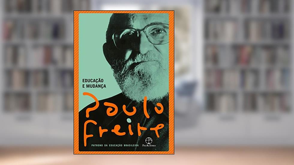 Educação e mudança, do autor Paulo Freire