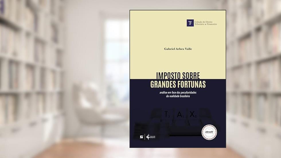 Imposto sobre grandes fortunas, do autor Gabriel Arbex Valle