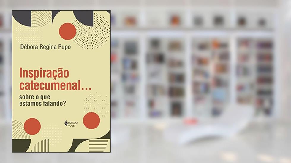 Inspiração catecumenal...: Sobre o que estamos falando?, do autor Débora Regina Pupo
