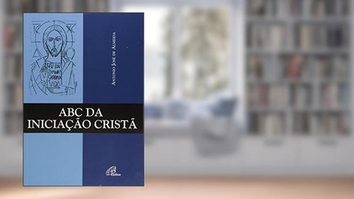 Capa de ABC da iniciação cristã, do autor Antonio José de Almeida